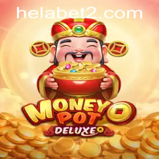 Exploring the Thrills of MoneyPotDELUXE in the Helabet Arena